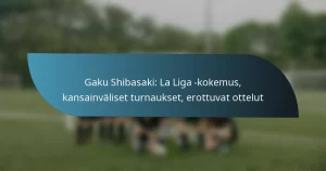 Gaku Shibasaki: La Liga -kokemus, kansainväliset turnaukset, erottuvat ottelut