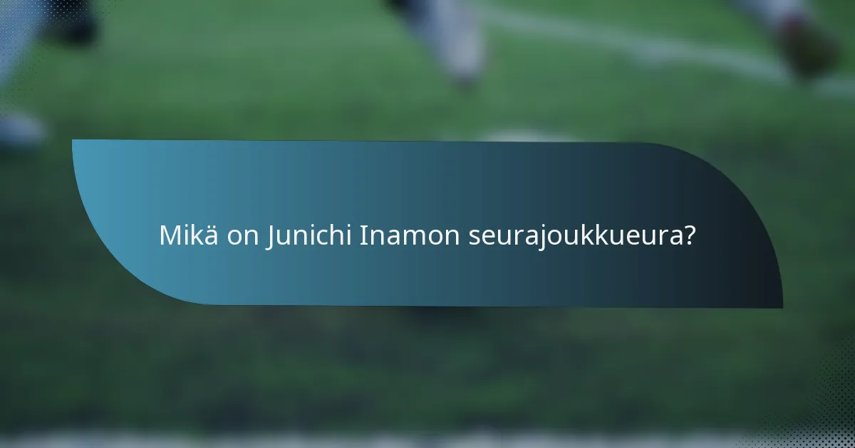 Mikä on Junichi Inamon seurajoukkueura?