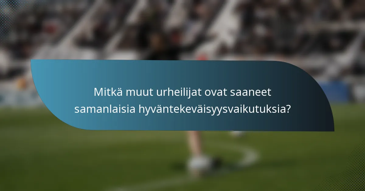 Mitkä muut urheilijat ovat saaneet samanlaisia hyväntekeväisyysvaikutuksia?